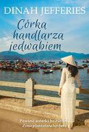 Córka handlarza jedwabiem - Dinah Jefferies [KSIĄŻKA]