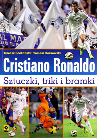 Cristiano Ronaldo. Sztuczki i triki piłkarzy - Tomasz Bocheński [KSIĄŻKA]