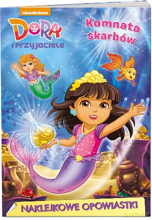 Dora i przyjaciele. Naklejkowe opowiastki. Komnata skarbów [KSIĄŻKA]
