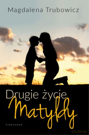 Drugie życie Matyldy - Trubowicz Magdalena [KSIĄŻKA]