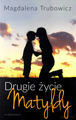 Drugie życie Matyldy - Trubowicz Magdalena [KSIĄŻKA]
