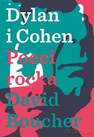 Dylan i Cohen. Poeci rocka - David Boucher [KSIĄŻKA]