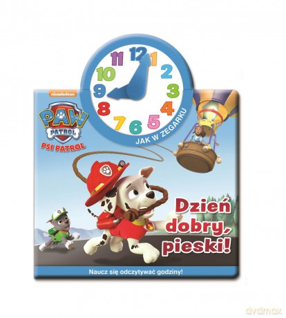Dzień dobry Pieski Psi Patrol jak w zegarku [KSIĄŻKA]