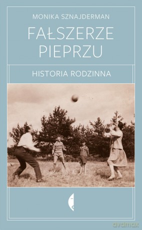 Fałszerze pieprzu. Historia rodzinna - Monika Sznajderman [KSIĄŻKA]