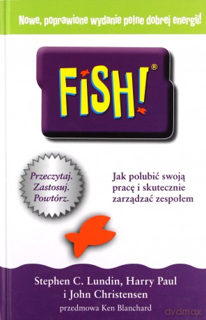 Fish. Jak polubić swoją pracę i skutecznie zarządzać zespołem - Stephen C. Lundin [KSIĄŻKA]