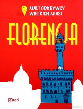 Florencja. Mali odkrywcy wielkich miast - Sarah Rossi [KSIĄŻKA]