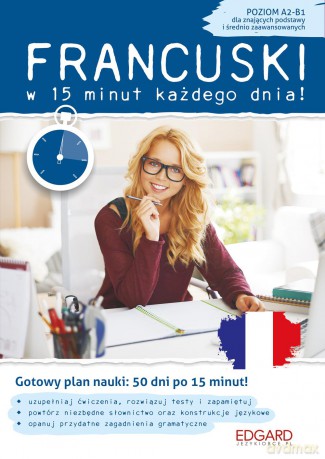 Francuski w 15 minut każdego dnia dla znających podstawy i średnio zaawansowanych - Klaudyna Banaszek [KSIĄŻKA]