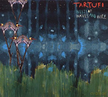 Tartufi: Nests Of Waves And Wire (digipack) [CD]