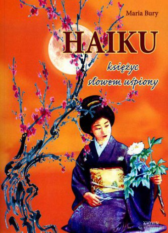 Haiku księżyc słowem uśpiony - Maria Bury [KSIĄŻKA]