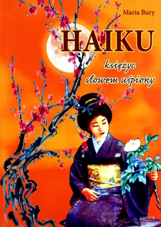 Haiku księżyc słowem uśpiony - Maria Bury [KSIĄŻKA]