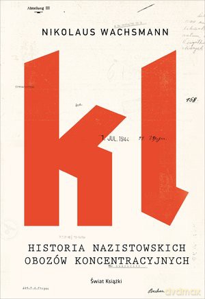 Historia nazistowskich obozów koncentracyjnych - Nikolaus Wachsmann [KSIĄŻKA]