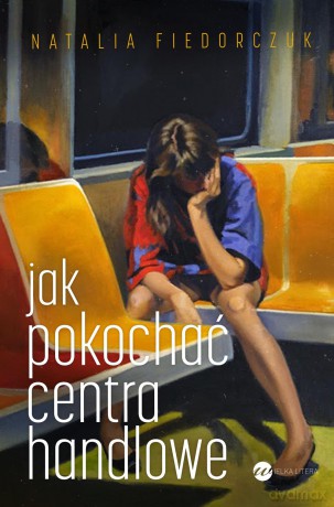 Jak pokochać centra handlowe - Natalia Fiedorczuk [KSIĄŻKA]