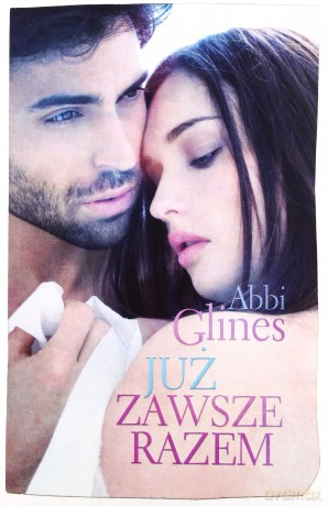 Już zawsze razem - Abbi Glines [KSIĄŻKA]