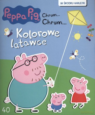 Kolorowe latawce. Świnka Peppa chrum chrum (Tom 40) [KSIĄŻKA]