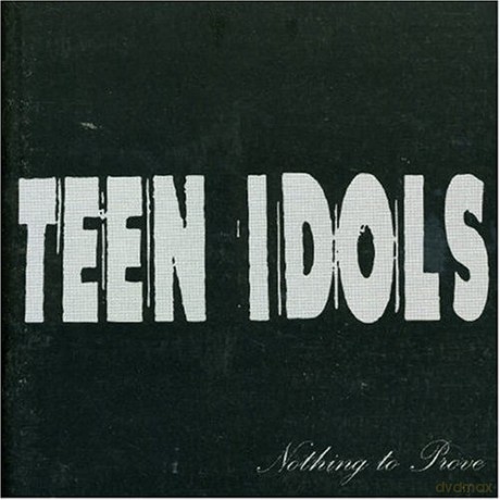 Teen Idols: Nothing To Prove [CD]
