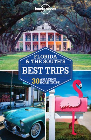 Lonely Planet Florida And The Souths Best Trips [KSIĄŻKA]