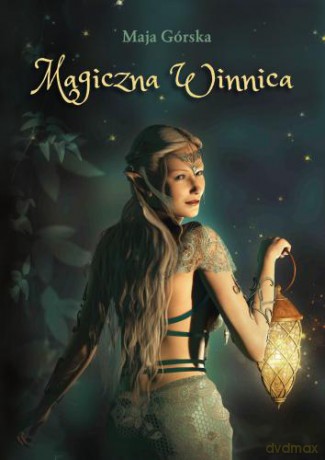 Magiczna winnica - Górska Maja [KSIĄŻKA]