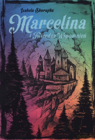 Marcelina i twierdza wspomnień - Izabela Skorupka [KSIĄŻKA]