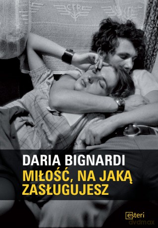 Miłość na jaką zasługujesz - Daria Bignardi [KSIĄŻKA]