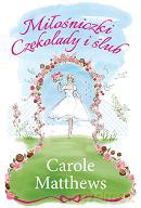 Miłośniczki czekolady i ślub - Carole Matthews [KSIĄŻKA]