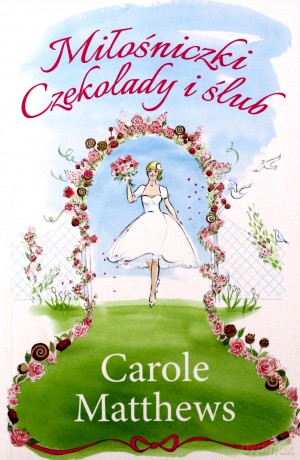 Miłośniczki czekolady i ślub - Carole Matthews [KSIĄŻKA]