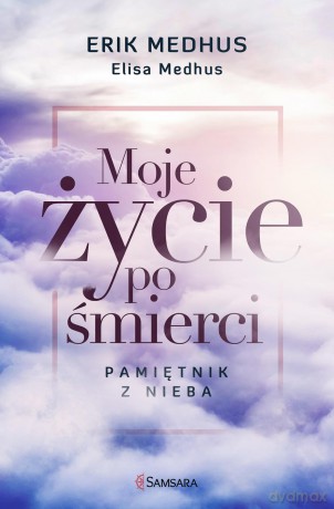 Moje życie po śmierci. Pamiętnik z nieba - Erik Medhus [KSIĄŻKA]