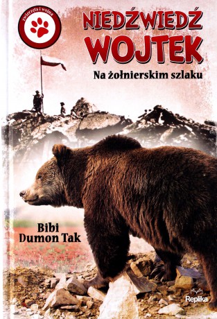 Niedźwiedź Wojtek na żołnierskim szlaku - Bibi Dumon Tak [KSIĄŻKA]
