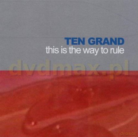 Ten Grand: This Is The Way To Rule [CD]