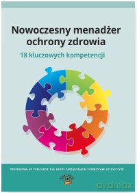 Nowoczesny menadżer ochrony zdrowia. 18 kluczowych kompetencji [KSIĄŻKA]