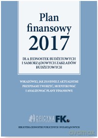 Plan finansowy 2017 dla jednostek budżetowych i samorządowych zakładów budżetowych - Izabela Świderek [KSIĄŻKA]
