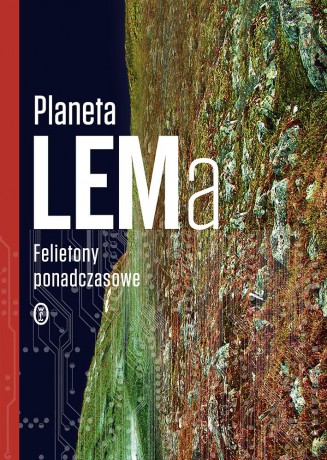 Planeta Lema. Felietony ponadczasowe - Stanisław Lem [KSIĄŻKA]
