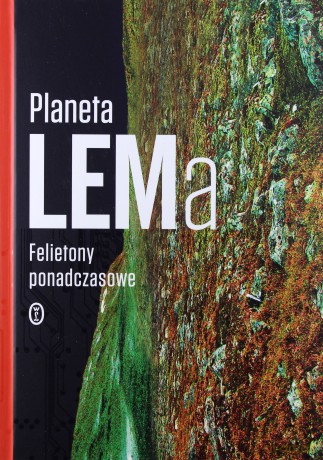 Planeta Lema. Felietony ponadczasowe - Stanisław Lem [KSIĄŻKA]