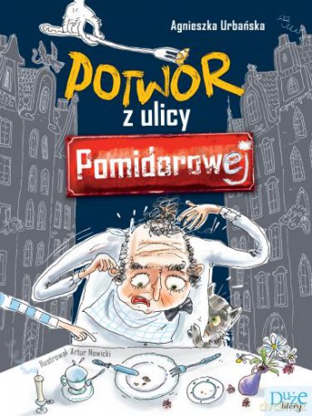 Potwór z ulicy pomidorowej - Agnieszka Urbańska [KSIĄŻKA]