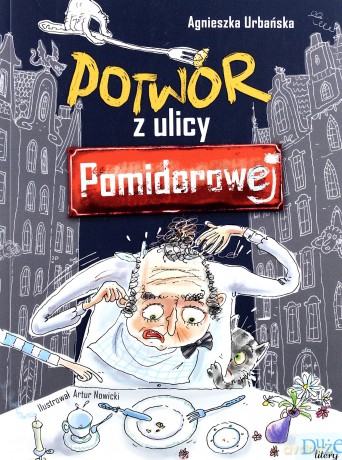 Potwór z ulicy pomidorowej - Agnieszka Urbańska [KSIĄŻKA]
