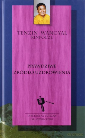 Prawdziwe źródło uzdrowienia - Tenzin Wangyal [KSIĄŻKA]