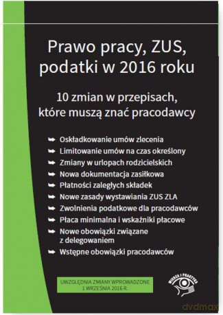 Prawo pracy, ZUS, podatki 10 zmian w przepisach stan prawny na wrzesień 2016 [KSIĄŻKA]