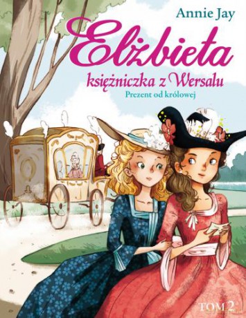 Prezent od królowej Elżbieta księżniczka z Wersalu (Tom 2) - Annie Jay [KSIĄŻKA]