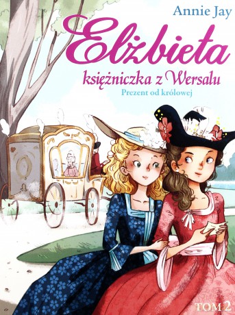 Prezent od królowej Elżbieta księżniczka z Wersalu (Tom 2) - Annie Jay [KSIĄŻKA]