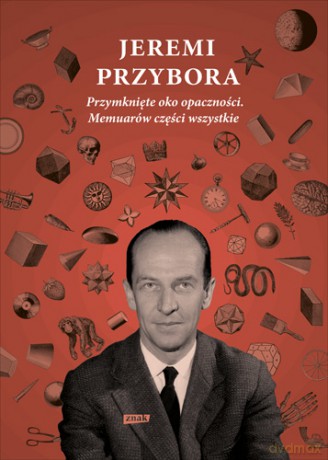 Przymknięte oko opaczności Memuarów części wszystkie - Jeremi Przybora [KSIĄŻKA]