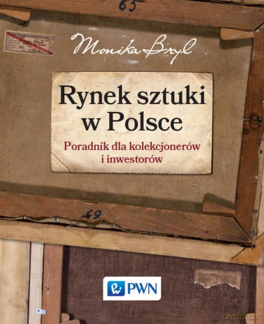 Rynek sztuki w Polsce. Przewodnik dla kolekcjonerów i inwestorów - Monika Bryl [KSIĄŻKA]
