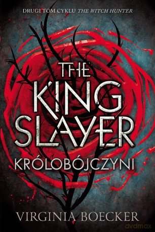 The king slayer. Królobójczyni łowczyni (Tom 2) - Virginia Boecker [KSIĄŻKA]