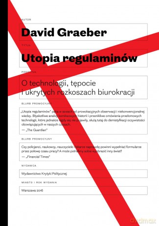 Utopia regulaminów. O technologii, tępocie i ukrytych rozkoszach biurokracji - David Graeber [KSIĄŻKA]