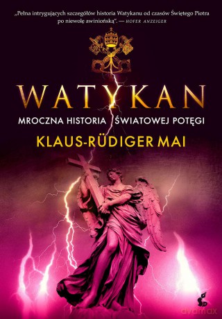 Watykan. Mroczna historia światowej potęgi - Klaus-Rudiger Mai [KSIĄŻKA]