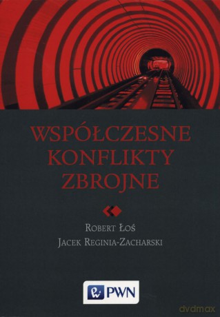 Współczesne konflikty zbrojne - Robert Łoś [KSIĄŻKA]