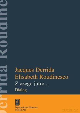 Z czego jutro dialog - Jacques Derrida [KSIĄŻKA]