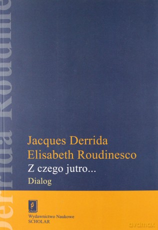 Z czego jutro dialog - Jacques Derrida [KSIĄŻKA]