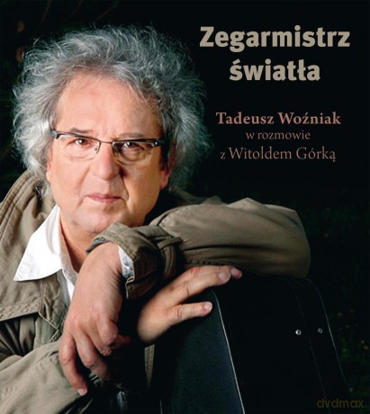 Zegarmistrz światła. Tadeusz Woźniak w rozmowie z Witoldem Górką - Witold Górka [KSIĄŻKA]