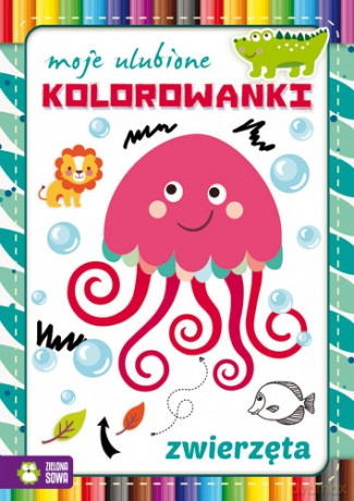 Zwierzęta. Moje ulubione kolorowanki [KSIĄŻKA]