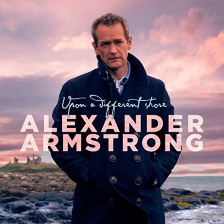 Alexander Armstrong: Upon a Different Shore [CD]