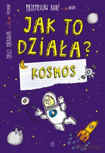 Jak to działa - Kosmos - Przemysław Rudź [KSIĄŻKA]